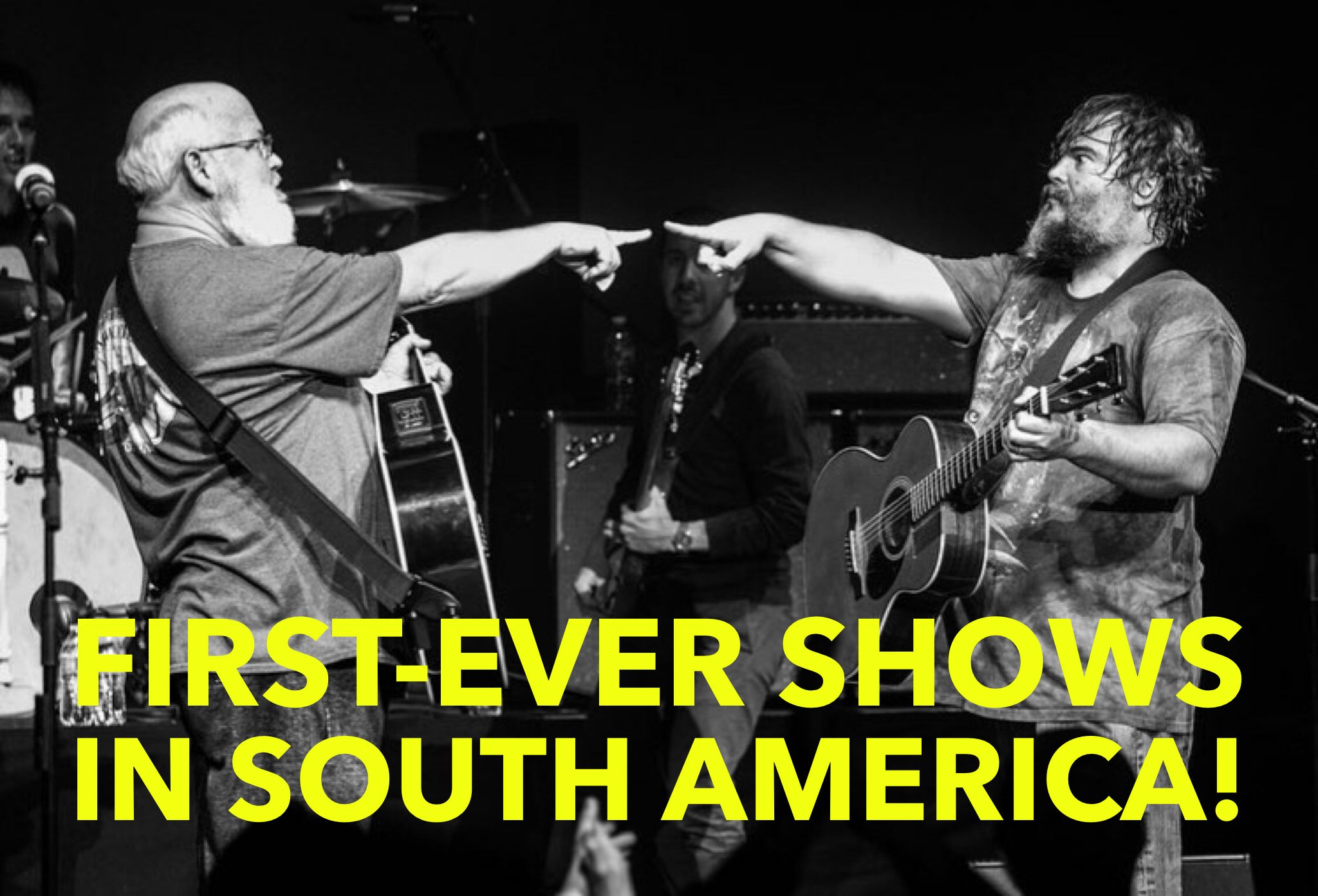 The D is coming to South America! - Tenacious D